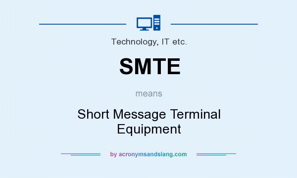 What does SMTE mean? It stands for Short Message Terminal Equipment