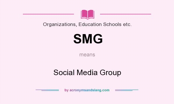 What does SMG mean? It stands for Social Media Group