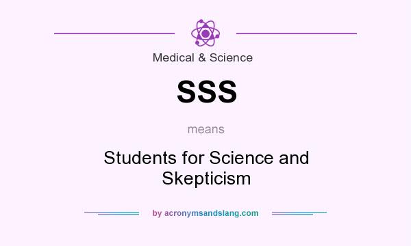 What does SSS mean? It stands for Students for Science and Skepticism