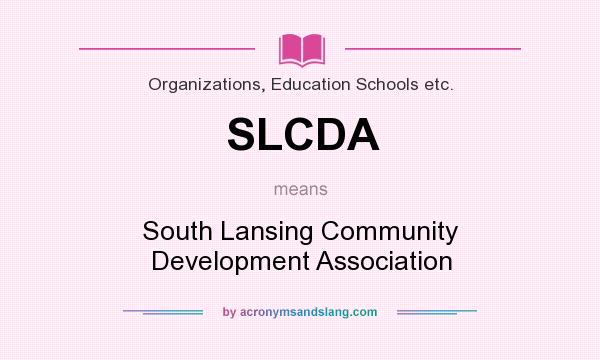 What does SLCDA mean? It stands for South Lansing Community Development Association