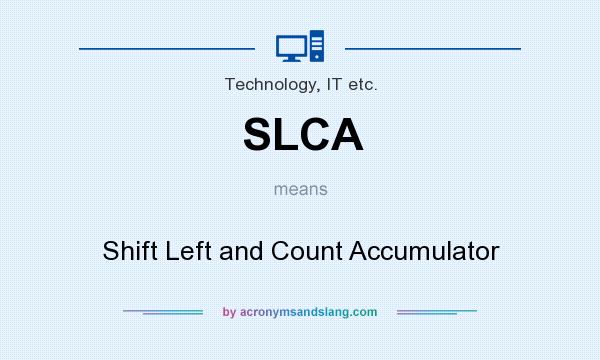 What does SLCA mean? It stands for Shift Left and Count Accumulator