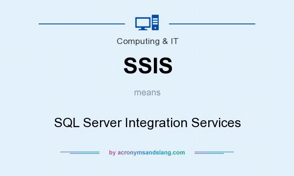 What does SSIS mean? It stands for SQL Server Integration Services