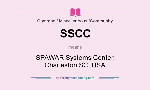 What does SSCC mean? It stands for SPAWAR Systems Center, Charleston SC, USA