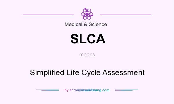 What does SLCA mean? It stands for Simplified Life Cycle Assessment