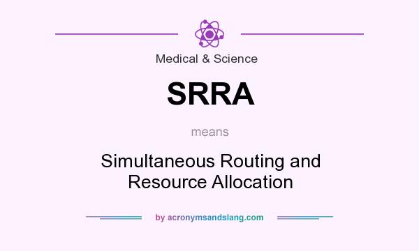 What does SRRA mean? It stands for Simultaneous Routing and Resource Allocation