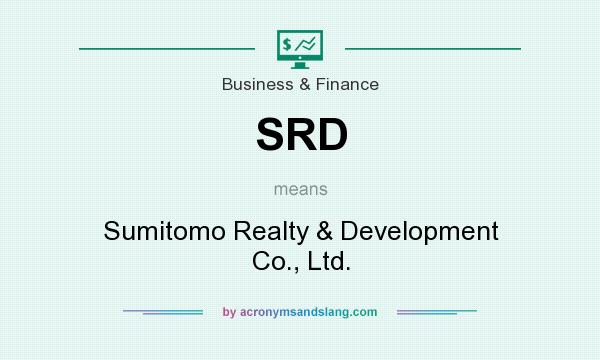 What does SRD mean? It stands for Sumitomo Realty & Development Co., Ltd.