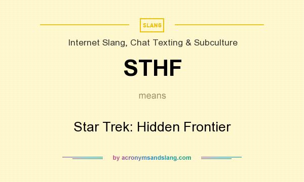 What does STHF mean? It stands for Star Trek: Hidden Frontier