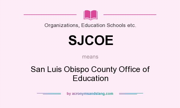 What does SJCOE mean? It stands for San Luis Obispo County Office of Education