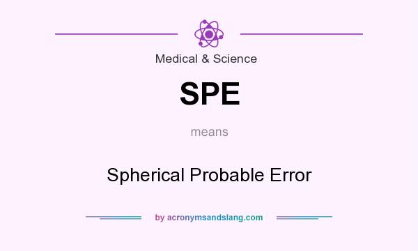 What does SPE mean? It stands for Spherical Probable Error