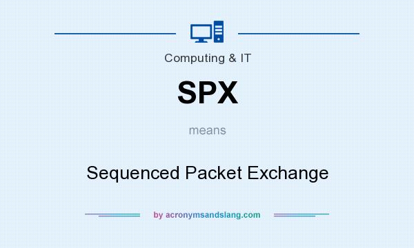 What does SPX mean? It stands for Sequenced Packet Exchange