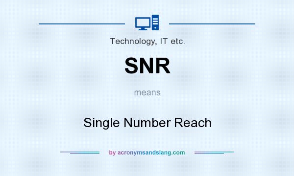 What does SNR mean? It stands for Single Number Reach