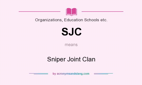 What does SJC mean? It stands for Sniper Joint Clan