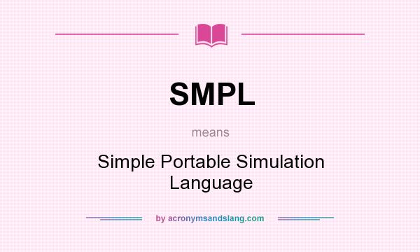 What does SMPL mean? It stands for Simple Portable Simulation Language