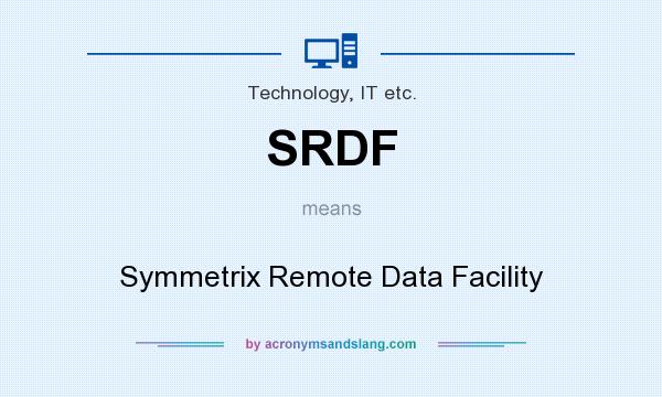 What does SRDF mean? It stands for Symmetrix Remote Data Facility