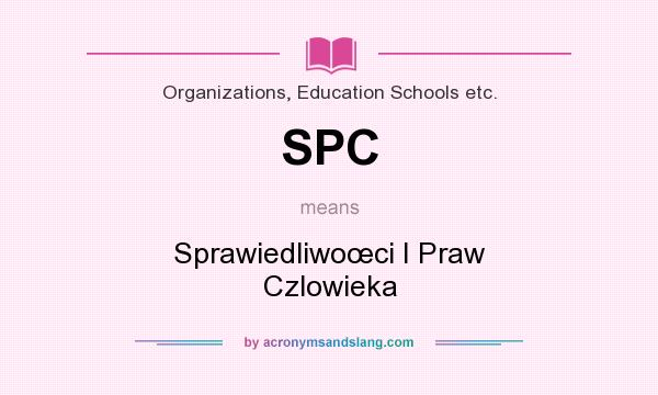 What does SPC mean? It stands for Sprawiedliwoœci I Praw Czlowieka