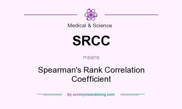 What does SRCC mean? It stands for Spearman`s Rank Correlation Coefficient