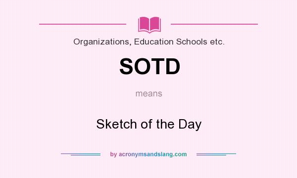 What does SOTD mean? It stands for Sketch of the Day