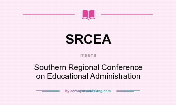 What does SRCEA mean? It stands for Southern Regional Conference on Educational Administration