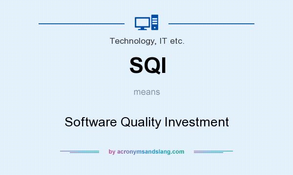 What does SQI mean? It stands for Software Quality Investment