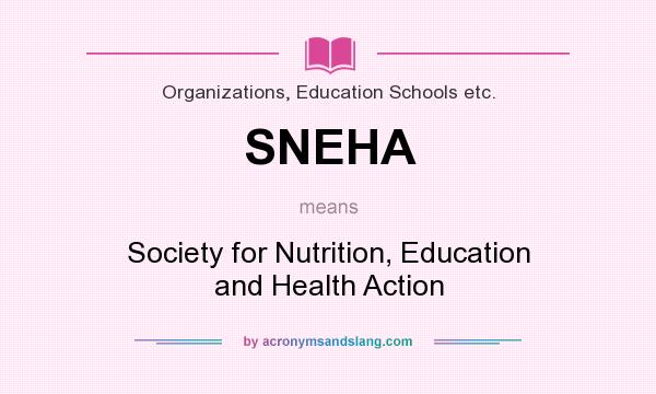 What does SNEHA mean? It stands for Society for Nutrition, Education and Health Action