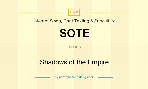 What does SOTE mean? It stands for Shadows of the Empire