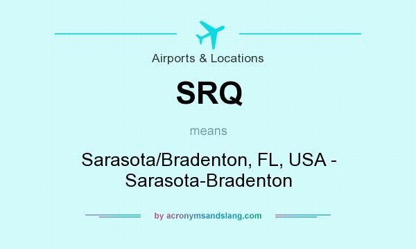 What does SRQ mean? It stands for Sarasota/Bradenton, FL, USA - Sarasota-Bradenton
