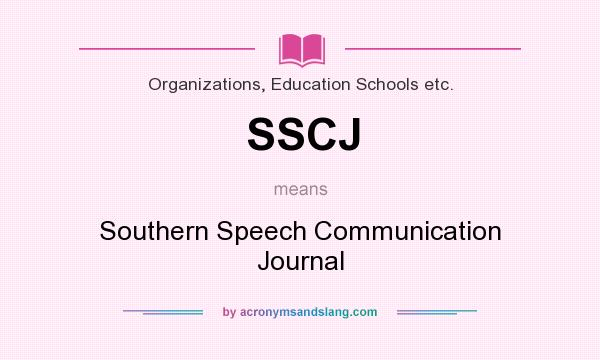 What does SSCJ mean? It stands for Southern Speech Communication Journal