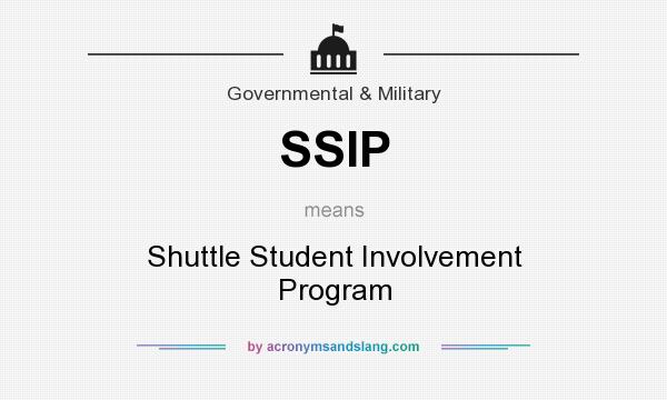 What does SSIP mean? It stands for Shuttle Student Involvement Program