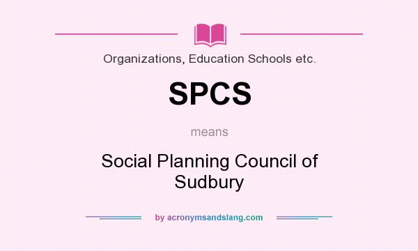 What does SPCS mean? It stands for Social Planning Council of Sudbury