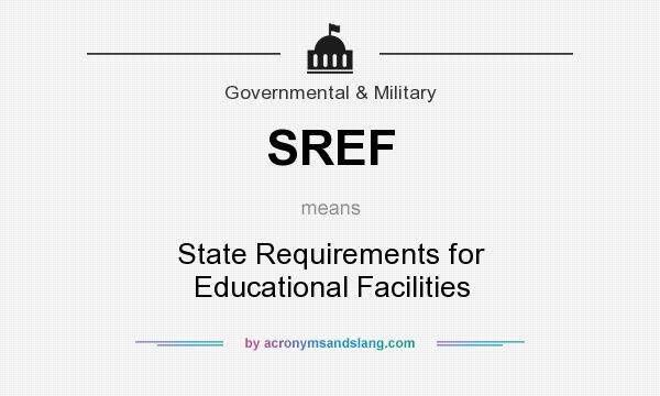 What does SREF mean? It stands for State Requirements for Educational Facilities