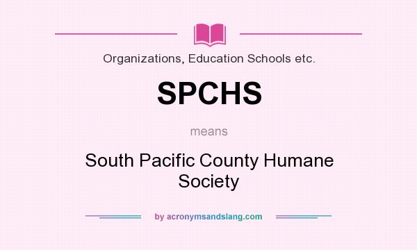 What does SPCHS mean? It stands for South Pacific County Humane Society