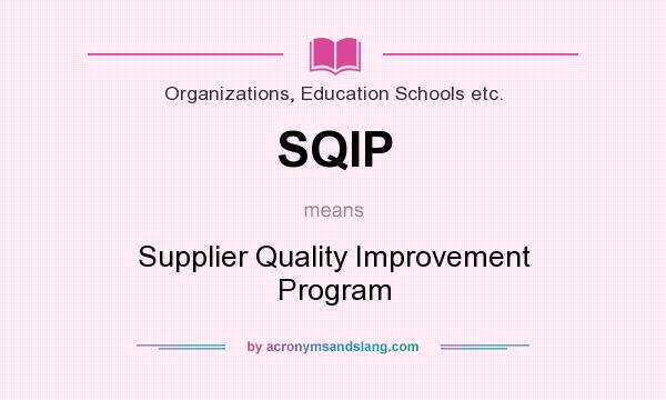 What does SQIP mean? It stands for Supplier Quality Improvement Program
