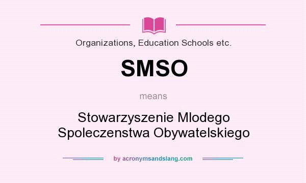 What does SMSO mean? It stands for Stowarzyszenie Mlodego Spoleczenstwa Obywatelskiego