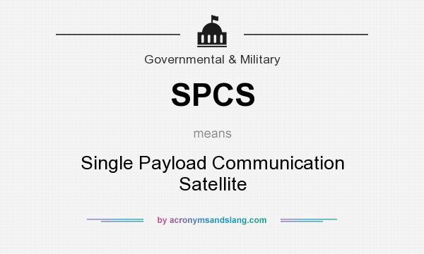 What does SPCS mean? It stands for Single Payload Communication Satellite