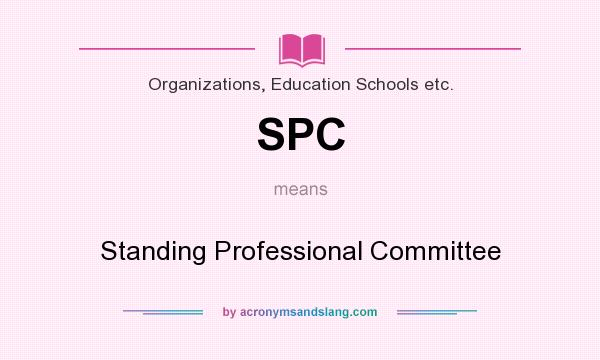 What does SPC mean? It stands for Standing Professional Committee