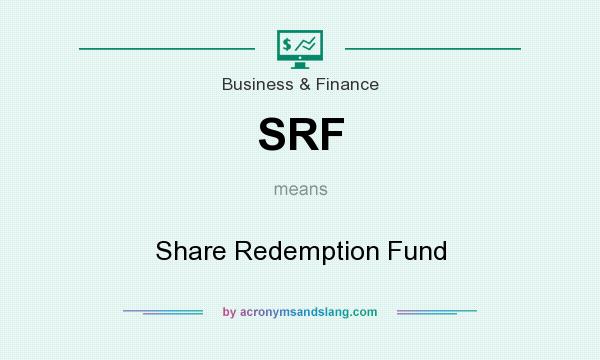 What does SRF mean? It stands for Share Redemption Fund
