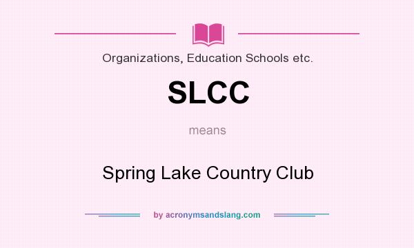 What does SLCC mean? It stands for Spring Lake Country Club