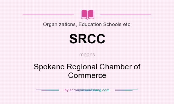 What does SRCC mean? It stands for Spokane Regional Chamber of Commerce