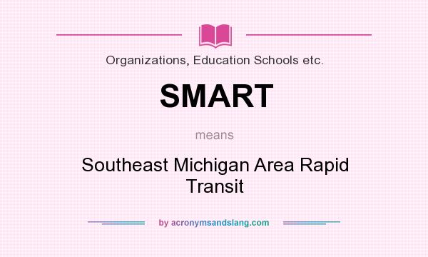 What does SMART mean? It stands for Southeast Michigan Area Rapid Transit