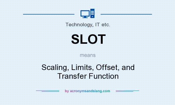 What does SLOT mean? It stands for Scaling, Limits, Offset, and Transfer Function