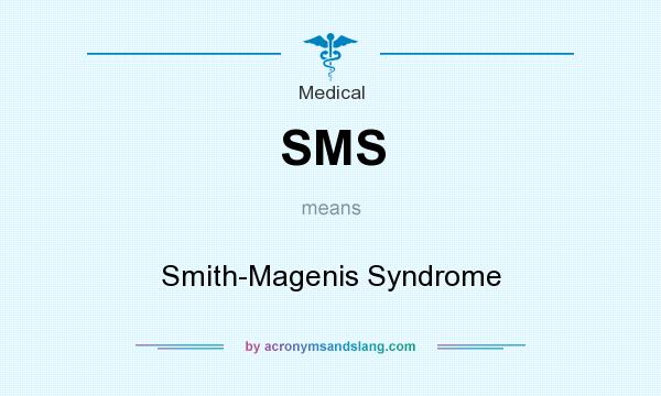 What does SMS mean? It stands for Smith-Magenis Syndrome