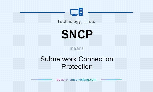 What does SNCP mean? It stands for Subnetwork Connection Protection
