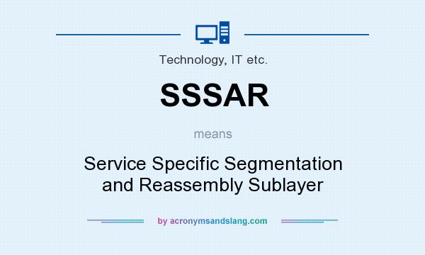 What does SSSAR mean? It stands for Service Specific Segmentation and Reassembly Sublayer