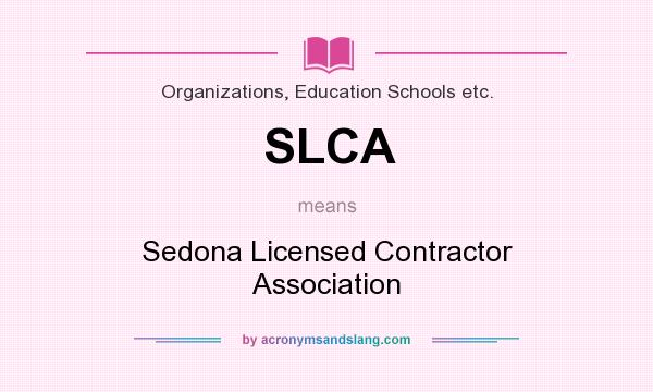 What does SLCA mean? It stands for Sedona Licensed Contractor Association