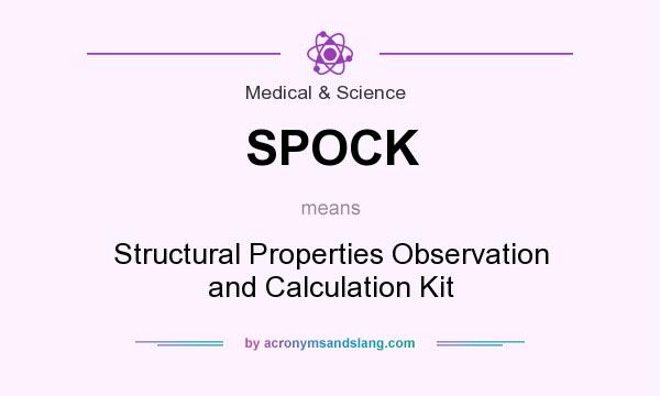 What does SPOCK mean? It stands for Structural Properties Observation and Calculation Kit