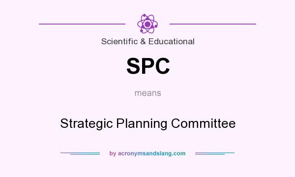 What does SPC mean? It stands for Strategic Planning Committee