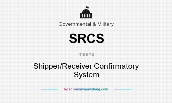 What does SRCS mean? It stands for Shipper/Receiver Confirmatory System