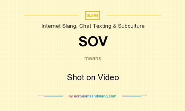 What does SOV mean? It stands for Shot on Video