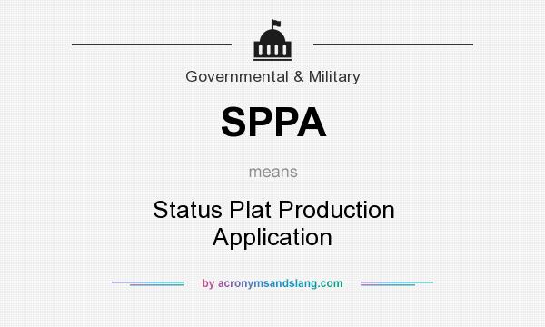What does SPPA mean? It stands for Status Plat Production Application