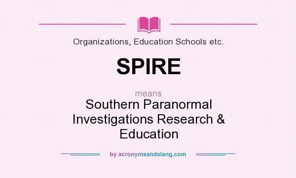 What does SPIRE mean? It stands for Southern Paranormal Investigations Research & Education